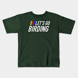 Let’s go birding Lets go birdwatching hiking exploring fly in the sky positive vibes Kids T-Shirt